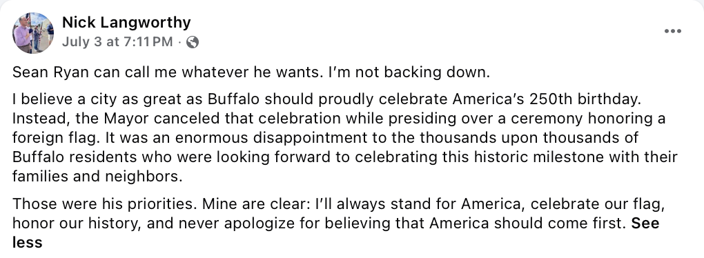 Facebook post from the verified page of Nick Langworthy dated July 3 at 7:11 PM, beginning Sean Ryan can call me whatever he wants, I am not backing down, and stating that the Mayor canceled the 250th birthday celebration while presiding over a ceremony honoring a foreign flag.